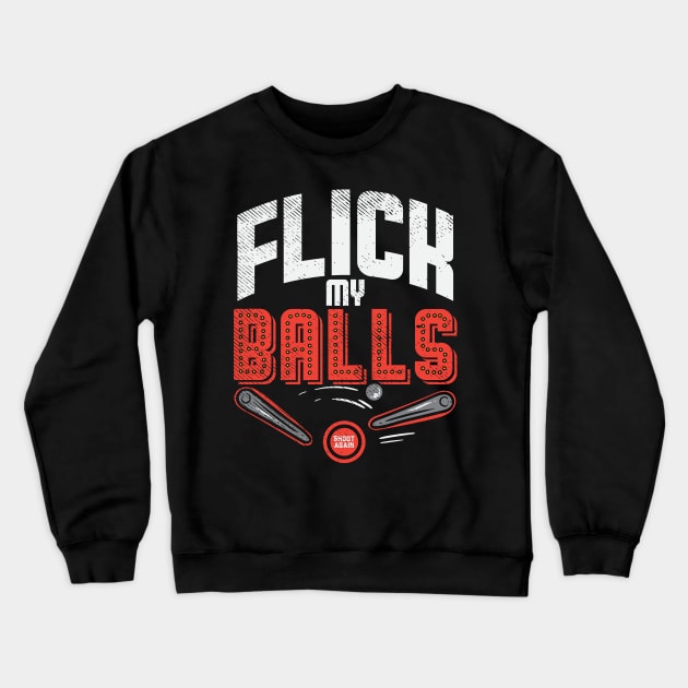 Flick My Balls Crewneck Sweatshirt by maxdax